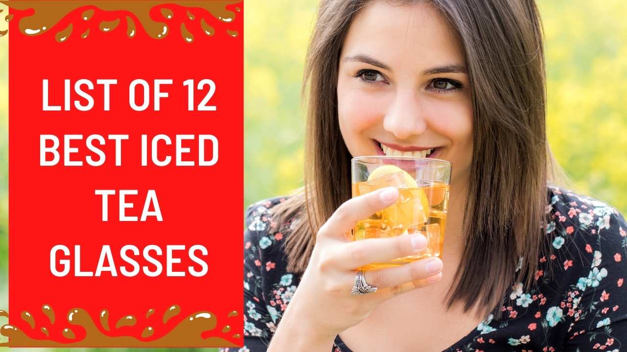 List of 12 Best Iced Tea Glasses