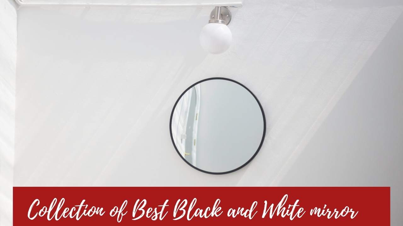 Collection of Best Black and White mirror